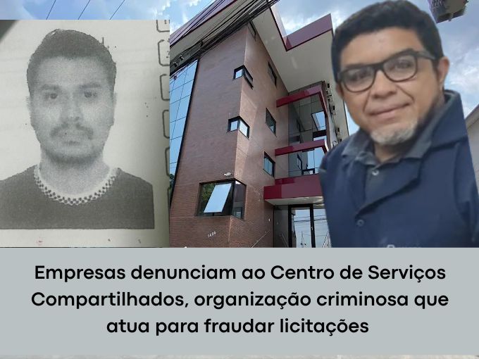 Empresas denunciam ao Centro de Serviços Compartilhados, organização criminosa que atua para fraudar licitações