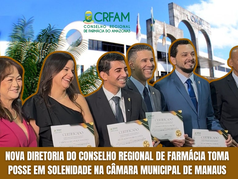 Nova Diretoria do Conselho Regional de Farmácia Toma Posse em Solenidade na Câmara Municipal de Manaus